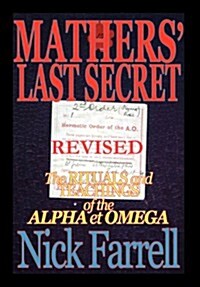 Mathers Last Secret Revised - The Rituals and Teachings of the Alpha Et Omega - Limited Hardbound Edition (Hardcover)