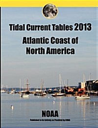 Tidal Current Tables 2013: Atlantic Coast of North America (Paperback)