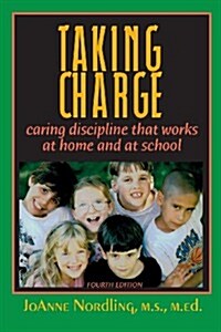Taking Charge: Caring Discipline That Works at Home and at School (Paperback)