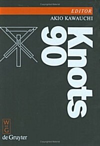 Knots 90: Proceedings of the International Conference on Knot Theory and Related Topics Held in Osaka (Japan), August 15-19, 199 (Hardcover, Reprint 2014)