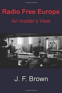 Radio Free Europe: An Insiders View (Paperback)