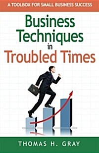 Business Techniques in Troubled Times (Paperback)