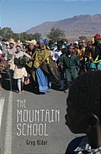 The Mountain School: Three Years Learning as a Peace Corps Teacher in Lesotho, Africa (Paperback)