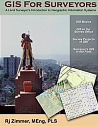 GIS for Surveyors: A Land Surveyors Introduction to Geographic Information Systems (Paperback)