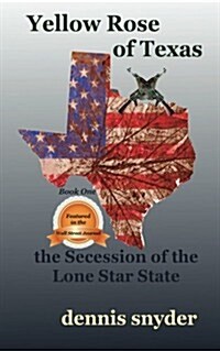 Yellow Rose of Texas: The Secession of the Lone Star State (Paperback)