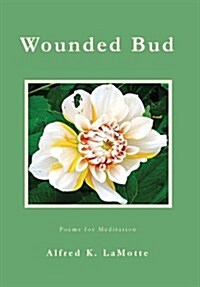 Wounded Bud: Poems for Meditation (Hardcover)