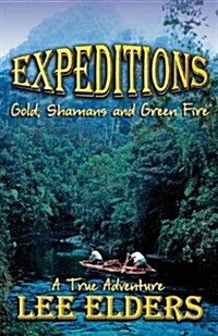 Expeditions: Gold, Shamans and Green Fire (Paperback)