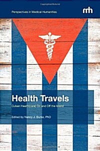 Health Travels: Cuban Health(care) on and Off the Island (Paperback)