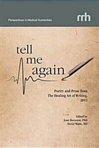 Tell Me Again: Poetry and Prose from the Healing Art of Writing, 2012 (Paperback)