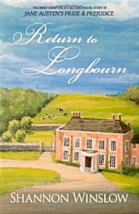 Return to Longbourn: The Next Chapter in the Continuing Story of Jane Austens Pride and Prejudice (Paperback)