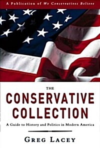 The Conservative Collection: A Guide to History and Politics in Modern America (Paperback)
