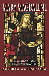 Mary Magdalene: Revelations from a First Century Avatar (Paperback)