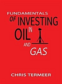 Fundamentals of Investing in Oil and Gas (Hardcover)