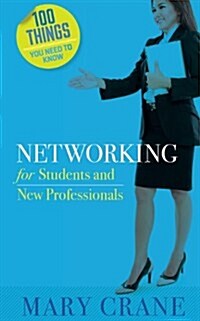 100 Things You Need to Know: Networking: For Students and New Professionals (Paperback)