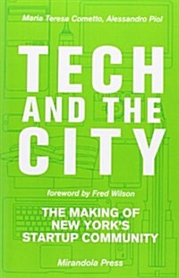 Tech and the City: The Making of New Yorks Startup Community (Paperback)