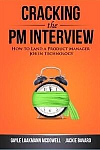 Cracking the PM Interview : How to Land a Product Manager Job in Technology (Paperback)