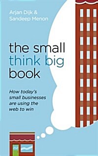 The Small Think Big Book: How Todays Small Businesses Are Using the Web to Win (Paperback)