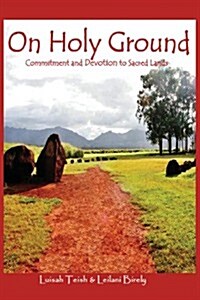 On Holy Ground: Commitment and Devotion to Sacred Lands (Paperback)