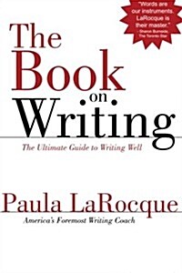 The Book on Writing: The Ultimate Guide to Writing Well (Paperback)