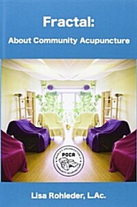 Fractal: About Community Acupuncture (Paperback)