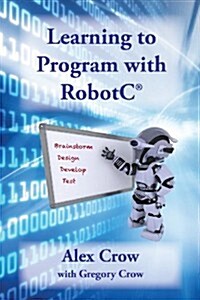 Learning to Program With RobotC (Paperback)