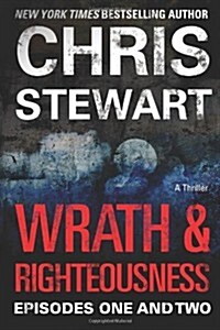 Wrath & Righteousness: Episodes One & Two (Paperback)