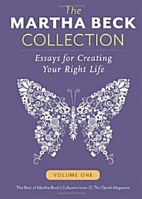 The Martha Beck Collection : Essays for Creating Your Right Life, Volume One (Paperback)