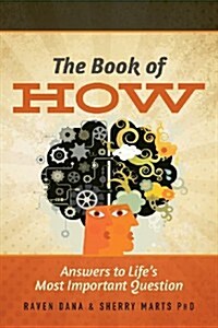 The Book of How: Answers to Lifes Most Important Question (Paperback)