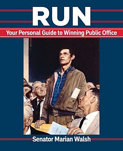 Run: Your Personal Guide to Winning Public Office (Paperback)