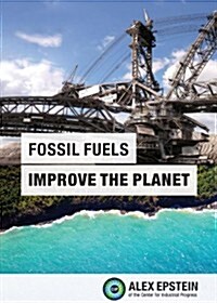 Fossil Fuels Improve the Planet (Paperback)