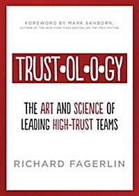Trustology: The Art and Science of Leading High-Trust Teams (Paperback)
