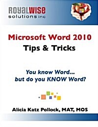 Microsoft Word 2010 Tips & Tricks: You Know Word, But Do You Know Word? (Paperback)