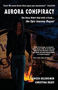 Aurora Conspiracy: The Story Didnt End with a Crash...the Epic Journey Began! - Book 1 (Paperback)
