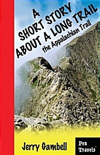 A Short Story about a Long Trail, the Appalachian Trail (Paperback)