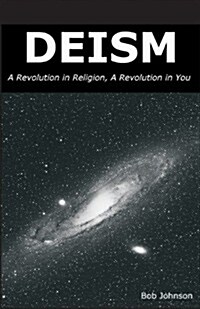 Deism: A Revolution in Religion, a Revolution in You (Paperback)