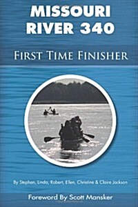 Missouri River 340 First Time Finisher (Paperback)