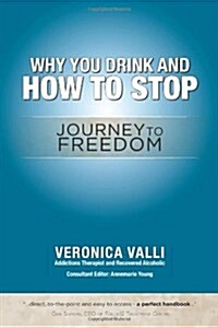 Why You Drink and How to Stop: A Journey to Freedom (Paperback)