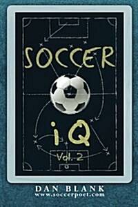 Soccer IQ - Vol. 2: More of What Smart Players Do (Paperback)