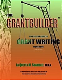 The Grantbuilder: Step by Step Guide to Grant Writing 2nd Edition (Paperback)
