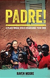 Padre!: A Place Whose Rules Rearrange Your Own (Paperback)