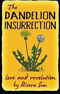 The Dandelion Insurrection - Love and Revolution - (Paperback)