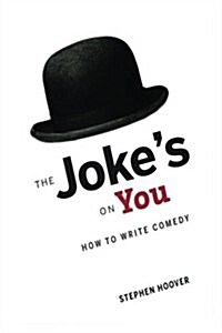 The Jokes on You: How to Write Comedy (Paperback)
