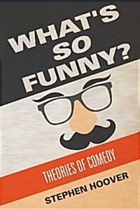 Whats So Funny? Theories of Comedy (Paperback)