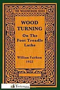 Wood-Turning on the Foot Treadle Lathe (Paperback)