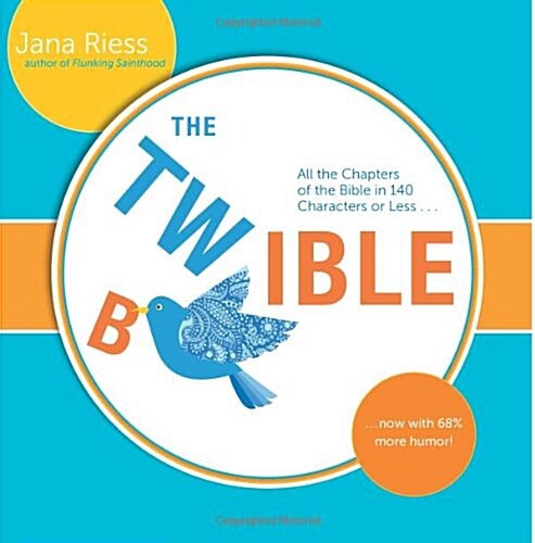The Twible: All the Chapters of the Bible in 140 Characters or Less . . . Now with 68% More Humor! (Paperback)