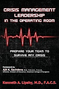 Crisis Management Leadership in the Operating Room--Prepare Your Team to Survive Any Crisis (Paperback)