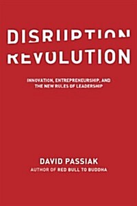 Disruption Revolution: Innovation, Entrepreneurship, and the New Rules of Leadership (Paperback)