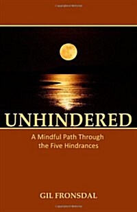 Unhindered: A Mindful Path Through the Five Hindrances (Paperback)