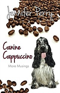 Canine Cappuccino: More Musings (Paperback)