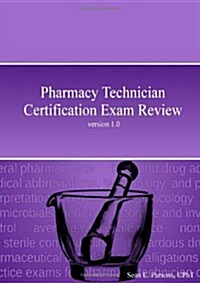 Pharmacy Technician Certification Exam Review (Paperback)